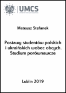 Postawy student&oacute;w polskich i ukraińskich wobec obcych. Studium por&oacute;wnawcze