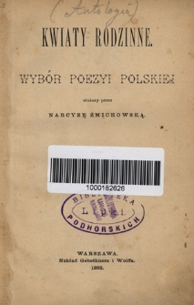 Kwiaty rodzinne : wybór poezyi polskiej