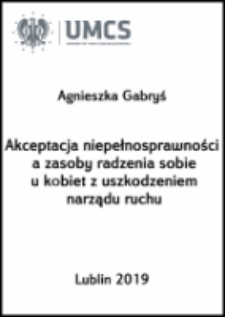 Akceptacja niepełnosprawności a zasoby radzenia sobie u kobiet z uszkodzeniem narządu ruchu