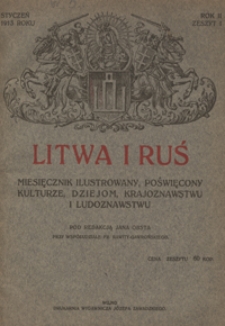 Litwa i Ruś : miesięcznik poświęcony kulturze, dziejom, krajoznawstwu i ludoznawstwu R. 2, z. 1 (styczeń 1913)