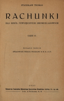 Rachunki dla szkół powszechnych siedmioklasowych. Cz. 4