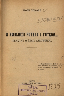 W ewolucji potęga i potęga... : (traktat o życiu człowieka)