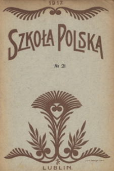 Szkoła Polska R. 2, no 21 (25 kwietnia 1917)