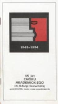45 lat Chóru Akademickiego im. Jadwigi Czerwińskiej Uniwersytetu Marii Curie Skłodowskiej : [folder]