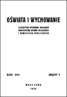 Oświata i Wychowanie : czasopismo wydawane nakładem Ministerstwa Wyznań Religijnych i Oświecenia Publicznego R. 8, z. 7 (1936)