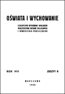 Oświata i Wychowanie : czasopismo wydawane nakładem Ministerstwa Wyznań Religijnych i Oświecenia Publicznego R. 8, z. 8 (1936)