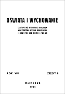Oświata i Wychowanie : czasopismo wydawane nakładem Ministerstwa Wyznań Religijnych i Oświecenia Publicznego R. 8, z. 9 (1936)
