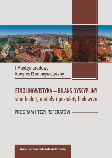 I Międzynarodowy Kongres Etnolingwistyczny : etnolingwistyka - bilans dyscypliny : stan badań, metody i postulaty badawcze : program i tezy referat&oacute;w