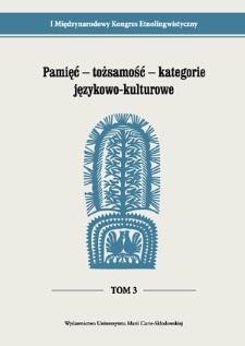 I Międzynarodowy Kongres Etnolingwistyczny. T. 3, Pamięć - tożsamość - kategorie językowo-kulturowe