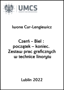 Czerń - Biel : początek – koniec. Zestaw prac graficznych w technice linorytu