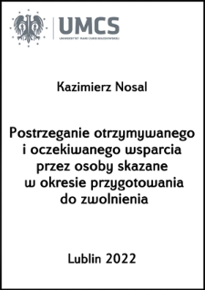 Postrzeganie otrzymywanego i oczekiwanego wsparcia przez osoby skazane w okresie przygotowania do zwolnienia