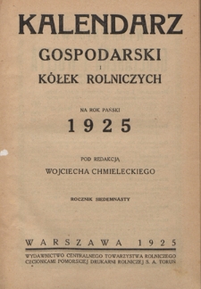 Kalendarz Gospodarski i K&oacute;łek Rolniczych : na rok pański 1925. R. 17