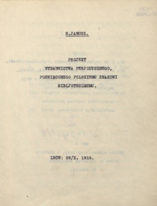 Projekt wydawnictwa perjodycznego, poświęconego polskiemu znakowi bibljotecznemu