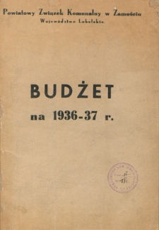 Budżet na 1936=37 R. / Powiatowy Związek Komunalny w Zamościu Województwo Lubelskie