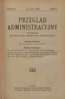 Przegląd Administracyjny : dwutygodnik poświecony teorji i praktyce prawa administracyjnego. R. 2, z. 6 (15 marca 1922)