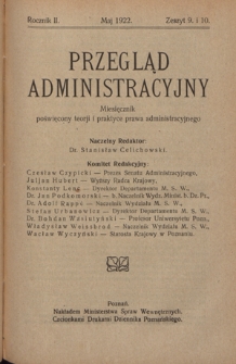 Przegląd Administracyjny : miesięcznik poświęcony teorji i praktyce prawa administracyjnego. R. 2, z. 9/10 (maj 1922)