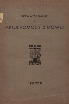 Sprawozdanie z Akcji Pomocy Zimowej za Rok 1936/37