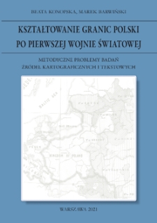 Kształtowanie granic Polski po pierwszej wojnie światowej : metodyczne problemy badań źródeł kartograficznych i tekstowych