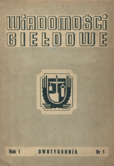 Wiadomości Giełdowe : organ Giełd Zbożowo-Towarowych. R. 1, nr 1 (15 listopada 1948)