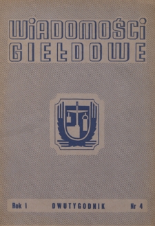 Wiadomości Giełdowe : organ Giełd Zbożowo-Towarowych. R. 1, nr 4 (1948)