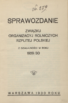 Sprawozdanie Związku Organizacyj Rolniczych Rzplitej Polskiej z Działalności w Roku 1929/[19]30