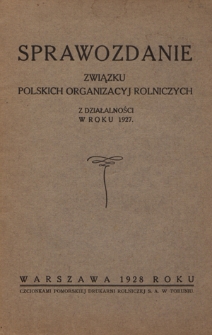 Sprawozdanie Związku Polskich Organizacyj Rolniczych z Działalności w Roku 1927