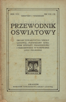 Przewodnik Oświatowy : organ Towarzystwa Szkoły Ludowej, poświęcony sprawom oświaty pozaszkolnej i narodowego wychowania ludu polskiego R. 8 (1908), nr 8/9