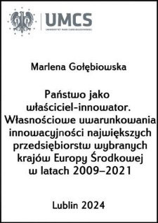 Państwo jako właściciel-innowator. Własnościowe uwarunkowania innowacyjności największych przedsiębiorstw wybranych krajów Europy Środkowej w latach 2009–2021