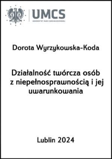 Działalność twórcza osób z niepełnosprawnością i jej uwarunkowania