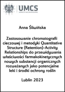 Zastosowanie chromatografii cieczowej i metodyki Quantitative Structure (Retention)-Activity Relationships do przewidywania właściwości farmakokinetycznych nowych substancji organicznych rozważanych jako potencjalne leki i środki ochrony roślin