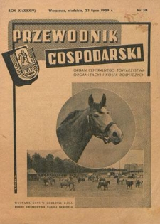 Przewodnik Gospodarski : organ Centralnego Towarzystwa Organizacyj i Kółek Rolniczych R. 11 [34], nr 30 (23 lipca 1939)
