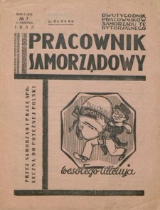 Pracownik Samorządowy : dwutygodnik pracowników samorządu miejskiego, powiatowego i wiejskiego. R.10=15, nr 7 (15 kwietnia 1933)