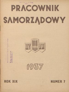 Pracownik Samorządowy : dwutygodnik pracowników samorządu terytorialnego. R. 19, nr 7 (1 kwietnia 1937)