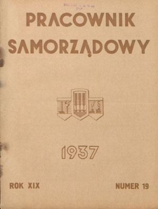 Pracownik Samorządowy : dwutygodnik pracowników samorządu terytorialnego. R. 19, nr 19 (1 października 1937)