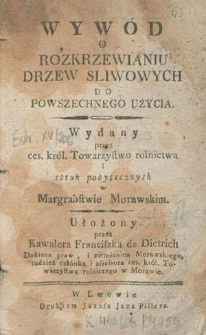 Wywód O Rozkrzewianiu Drzew Sliwowych Do Powszechnego Użycia Wydany [...]. Ułożony przez Kawalera Franciszka de Dietrich [...]