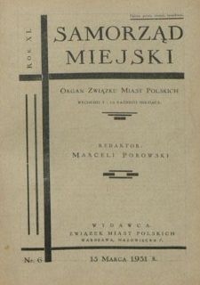 Samorząd Miejski : organ Związku Miast Polskich T. 11, nr 6 (15 marca 1931)