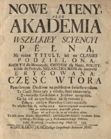 Nowe Ateny Albo Akademia Wszelkiey Scyencyi Pełna : Na rożne Tytuły, jak na Classes Podzielona [...]. Cz. 2 [...] przez Xiędza Benedykta Chmielowskiego [...]