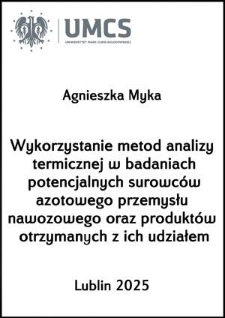 Wykorzystanie metod analizy termicznej w badaniach potencjalnych surowc&oacute;w azotowego przemysłu nawozowego oraz produkt&oacute;w otrzymanych z ich udziałem