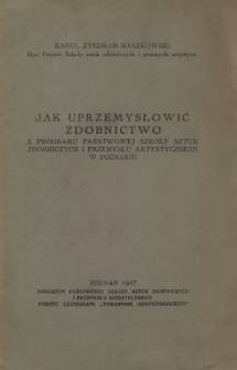 Jak uprzemysłowić zdobnictwo : z programu Państwowej Szkoły Sztuk Zdobniczych i Przemysłu Artystycznego