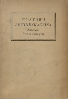 Wystawa rewindykacyjna zbiorów państwowych : wybór dzieł sztuki i pamiątek narodowych odzyskanych z Rosji na podstawie traktatu pokojowego w Rydze