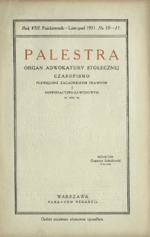 Palestra : organ Adwokatury Stołecznej : czasopismo poświęcone zagadnieniom prawnym i korporacyjno-zawodowym / red. Zygmunt Sokołowski. R. 8, Nr 10-11 (październik-listopad 1931)