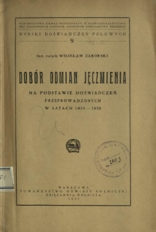 Dob&oacute;r odmian jęczmienia : na podstawie doświadczeń przeprowadzonych w latach 1923-1932