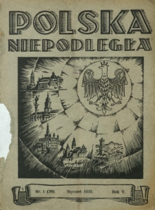 Polska Niepodległa : czasopismo poświęcone kulturze, historii, sprawom społecznym i pracy państw.-twórczej / wyd., red. nacz. i odpowiedzialny Józef Lachowski. R. 5, nr 1=39 (styczeń 1935)