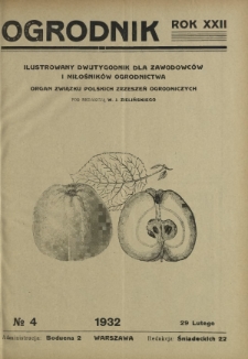 Ogrodnik : ilustrowany dwutygodnik dla zawodowców i miłośników ogrodnictwa : organ Związku Polskich Zrzeszeń Ogrodniczych. R. 22, nr 4 (29 lutego 1932)