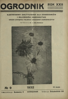 Ogrodnik : ilustrowany dwutygodnik dla zawodowców i miłośników ogrodnictwa : organ Związku Polskich Zrzeszeń Ogrodniczych. R. 22, nr 9 (15 maja 1932)