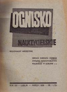 Ognisko Nauczycielskie : regjonalny miesięcznik Z.N.P. poświęcony sprawom organizacyjnym, zawodowym i społecznym, zagadnieniom oświatowym i szkolnym. R. 8, 1935/36 Nr 7 (73)