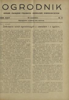 Ogrodnik : organ Związku Polskich Zrzeszeń Ogrodniczych red. W. J. Zieliński. R. 24, nr 11 (15 czerwca 1934)