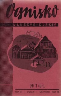 Ognisko Nauczycielskie : regjonalny miesięcznik Z.N.P. poświęcony sprawom organizacyjnym, zawodowym i społecznym, zagadnieniom oświatowym i szkolnym. R. 10, 1937/38 Nr 1 (87)