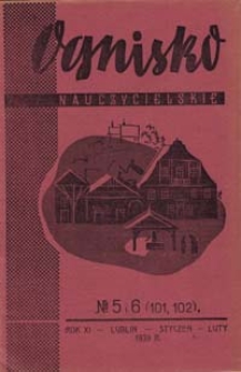 Ognisko Nauczycielskie : regjonalny miesięcznik Z.N.P. poświęcony sprawom organizacyjnym, zawodowym i społecznym, zagadnieniom oświatowym i szkolnym. R. 11, 1938/39 Nr 5-6 (101-102)