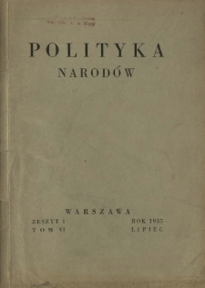 Polityka Narodów : miesięcznik poświęcony zagadnieniom polityki zagranicznej państwa i polityce światowej. T. 6, półrocz. 2, z. 1 (lipiec 1935)